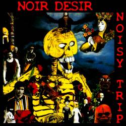 Noir Désir : Noisy Trip